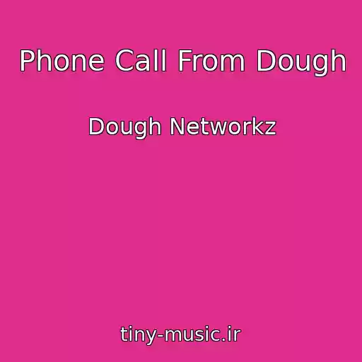 کاور آهنگ Phone Call From Dough از Dough Networkz