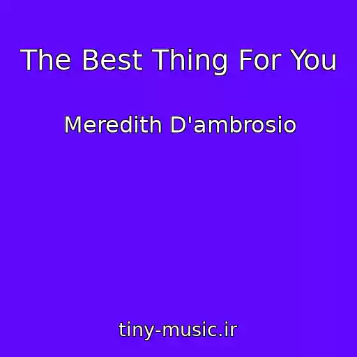 کاور آهنگ The Best Thing For You از Meredith D'ambrosio