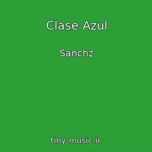 کاور آهنگ Clase Azul از Sanchz