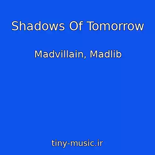 کاور آهنگ Shadows Of Tomorrow از Madvillain, Madlib