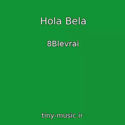 کاور آهنگ Hola Bela از 8Blevrai
