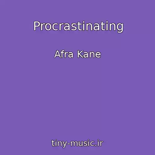 کاور آهنگ Procrastinating از Afra Kane