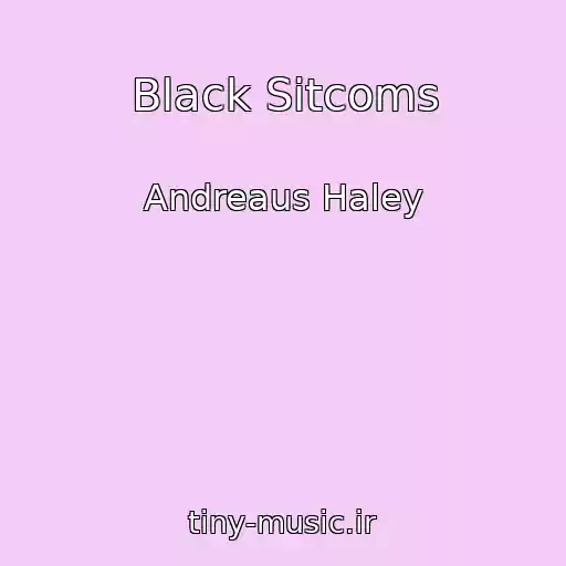 کاور آهنگ Black Sitcoms از Andreaus Haley