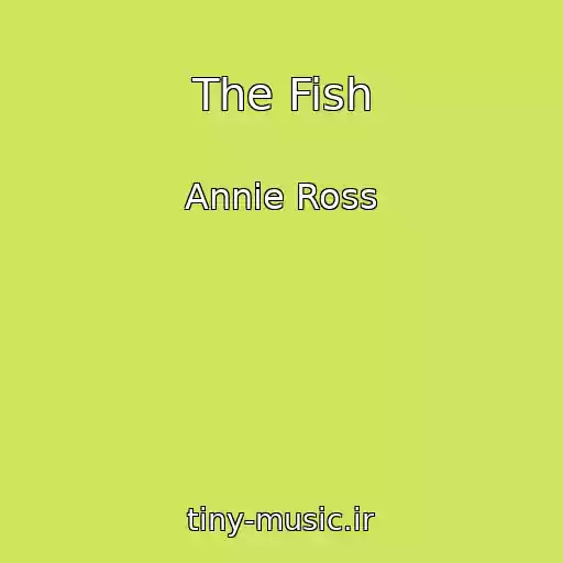 کاور آهنگ The Fish از Annie Ross