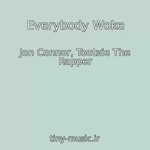 کاور آهنگ Everybody Woke از Jon Connor, Tootsie The Rapper