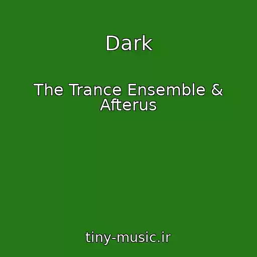 کاور آهنگ Dark از The Trance Ensemble & Afterus