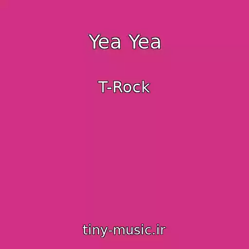 کاور آهنگ Yea Yea از T-Rock