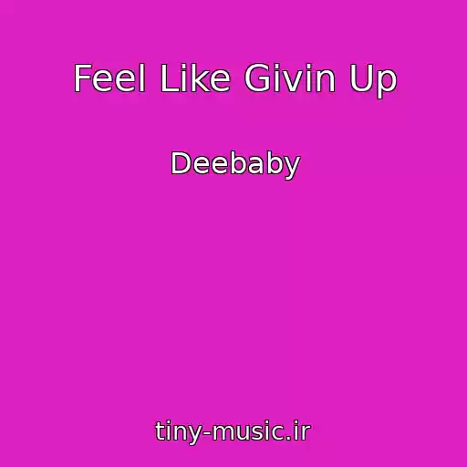 کاور آهنگ Feel Like Givin Up از Deebaby