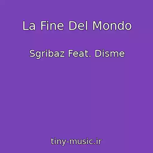 کاور آهنگ La Fine Del Mondo از Sgribaz Feat. Disme