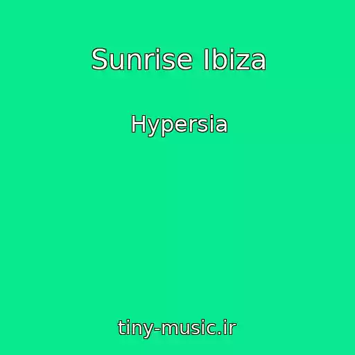 کاور آهنگ Sunrise Ibiza از Hypersia