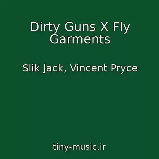 کاور آهنگ Dirty Guns X Fly Garments از Slik Jack, Vincent Pryce