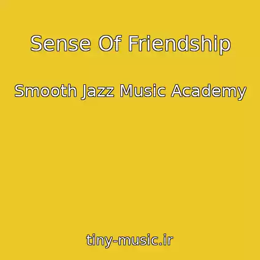 کاور آهنگ Sense Of Friendship از Smooth Jazz Music Academy