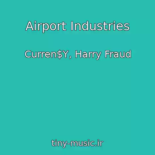 کاور آهنگ Airport Industries از Curren$Y, Harry Fraud
