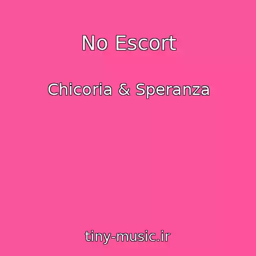 کاور آهنگ No Escort از Chicoria & Speranza