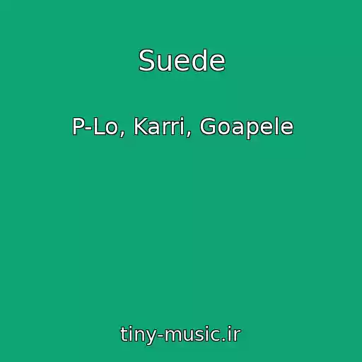 کاور آهنگ Suede از P-Lo, Karri, Goapele