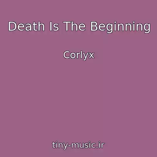 کاور آهنگ Death Is The Beginning از Corlyx