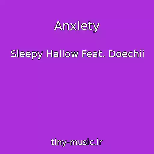 کاور آهنگ Anxiety از Sleepy Hallow Feat. Doechii