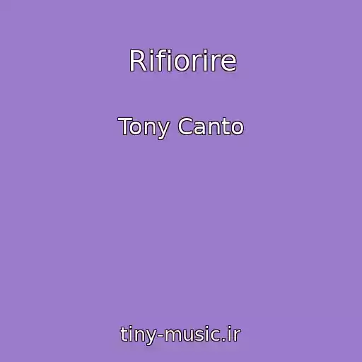 کاور آهنگ Rifiorire از Tony Canto