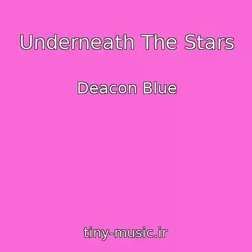 کاور آهنگ Underneath The Stars از Deacon Blue