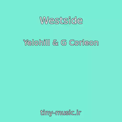 کاور آهنگ Westside از Yelohill & G Corleon