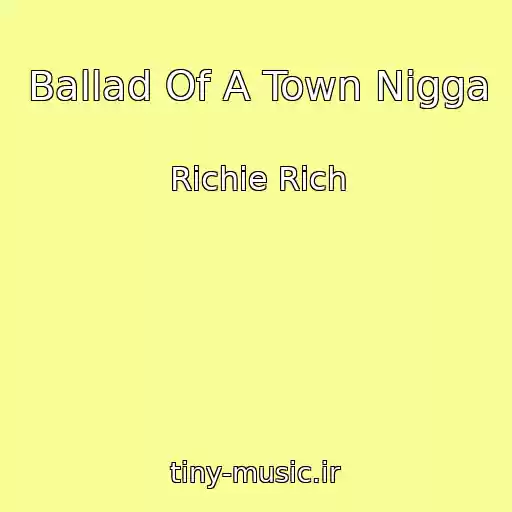 کاور آهنگ Ballad Of A Town Nigga از Richie Rich