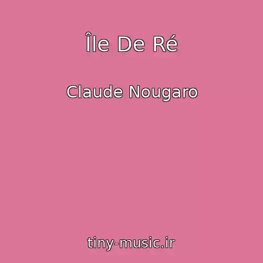 کاور آهنگ Île De Ré از Claude Nougaro