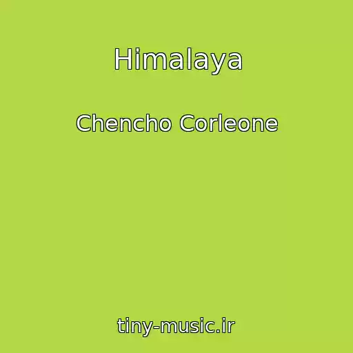 کاور آهنگ Himalaya از Chencho Corleone
