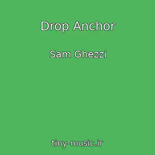 کاور آهنگ Drop Anchor از Sam Ghezzi