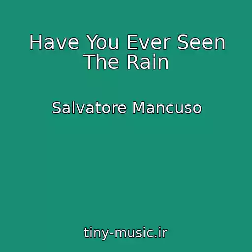 کاور آهنگ Have You Ever Seen The Rain از Salvatore Mancuso
