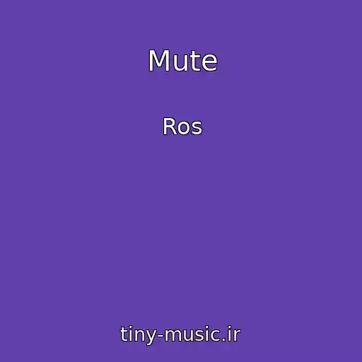 کاور آهنگ Mute از Ros