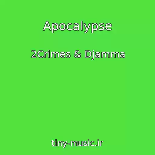 کاور آهنگ Apocalypse از 2Crimes & Djamma