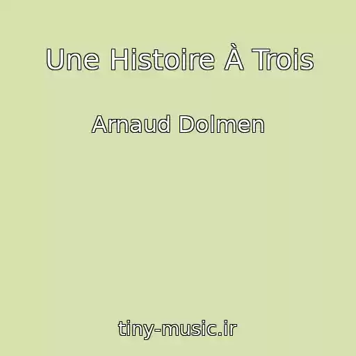 کاور آهنگ Une Histoire À Trois از Arnaud Dolmen