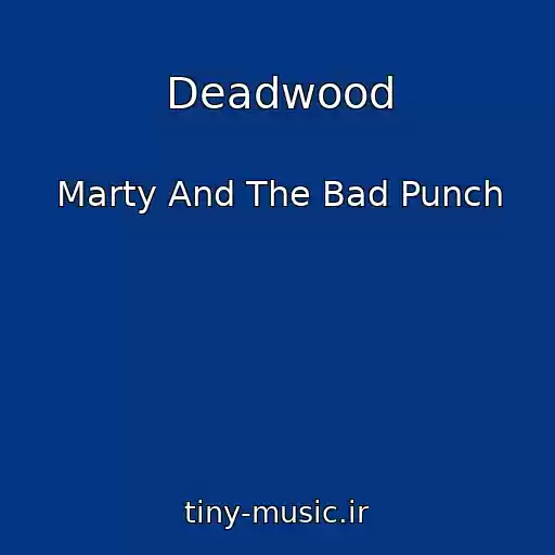 کاور آهنگ Deadwood از Marty And The Bad Punch
