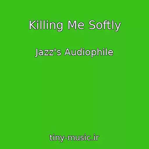 کاور آهنگ Killing Me Softly از Jazz's Audiophile