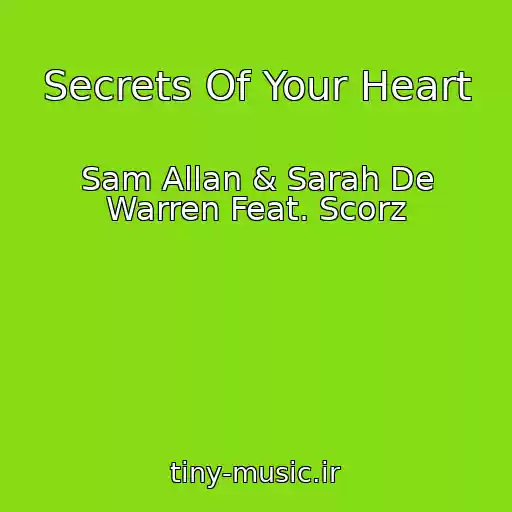 کاور آهنگ Secrets Of Your Heart از Sam Allan & Sarah De Warren Feat. Scorz