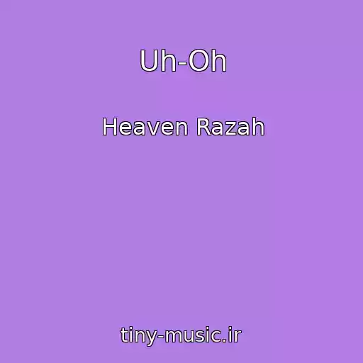 کاور آهنگ Uh-Oh از Heaven Razah