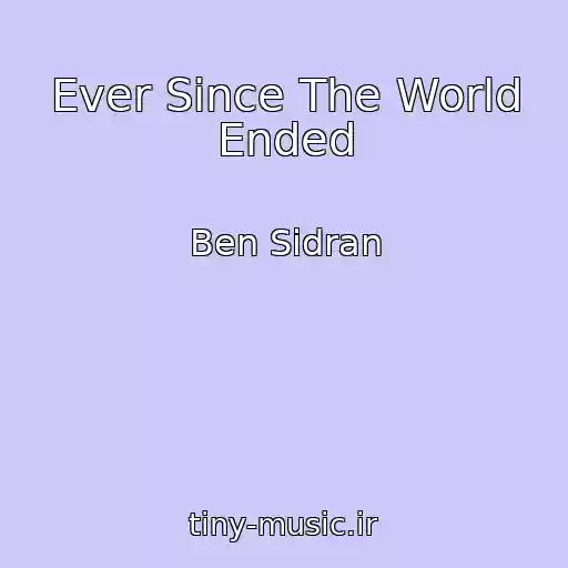 کاور آهنگ Ever Since The World Ended از Ben Sidran