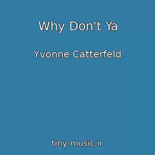 کاور آهنگ Why Don't Ya از Yvonne Catterfeld
