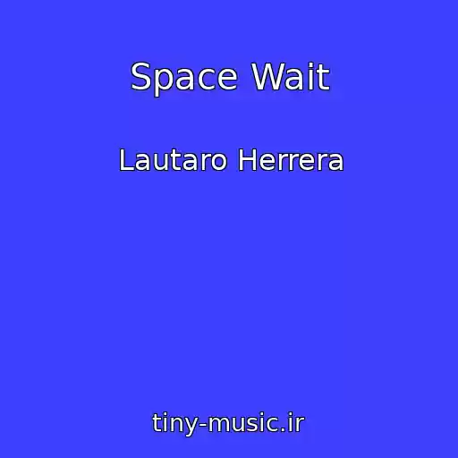 کاور آهنگ Space Wait از Lautaro Herrera