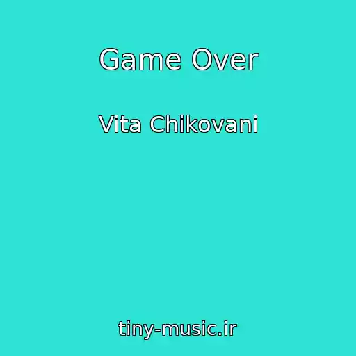 کاور آهنگ Game Over از Vita Chikovani