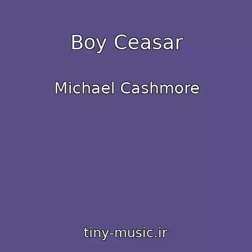کاور آهنگ Boy Ceasar از Michael Cashmore