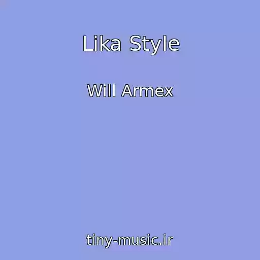 کاور آهنگ Lika Style از Will Armex