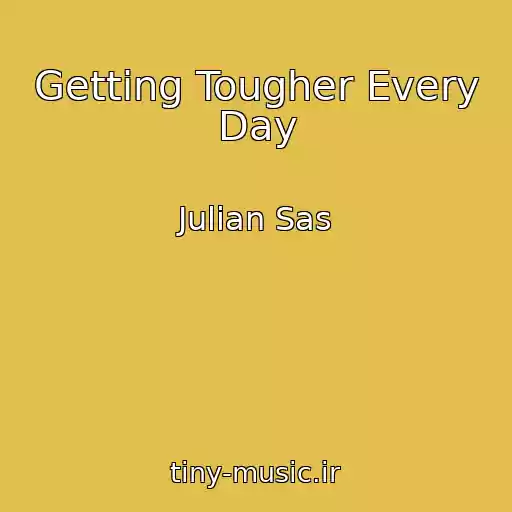 کاور آهنگ Getting Tougher Every Day از Julian Sas