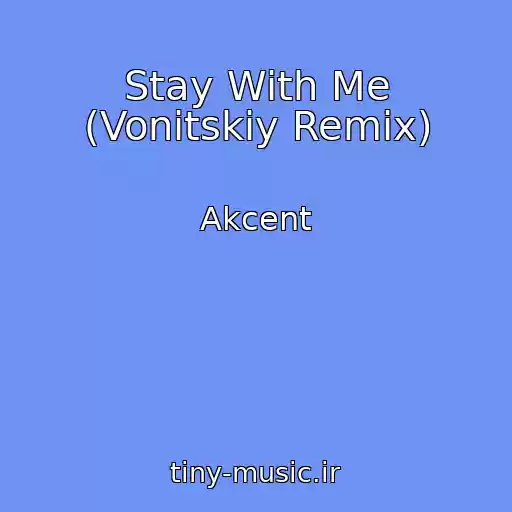 کاور آهنگ Stay With Me (Vonitskiy Remix) از Akcent