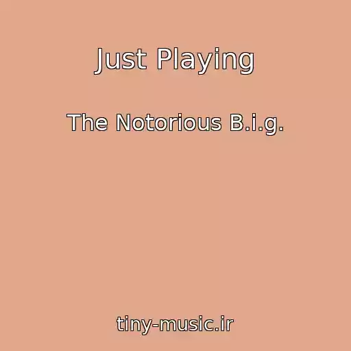 کاور آهنگ Just Playing از The Notorious B.i.g.
