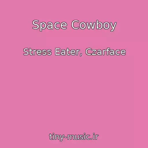 کاور آهنگ Space Cowboy از Stress Eater, Czarface