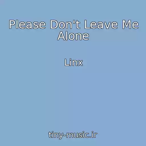 کاور آهنگ Please Don't Leave Me Alone از Linx