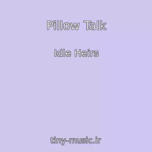 کاور آهنگ Pillow Talk از Idle Heirs