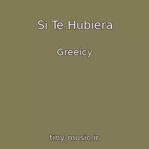 کاور آهنگ Si Te Hubiera از Greeicy