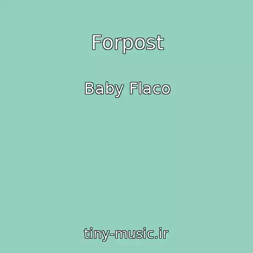 کاور آهنگ Forpost از Baby Flaco